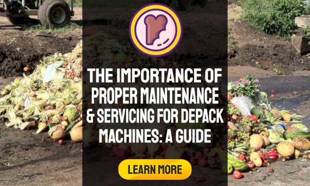 Image text: "The Importance of Proper Maintenance and Servicing for Depackaging Machines: A Guide for Manufacturers, Suppliers, and Buyers".