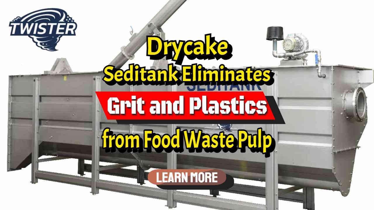 Featured image contains the text: "Seditank Eliminates Grit and Plastics from Food Waste Pulp".